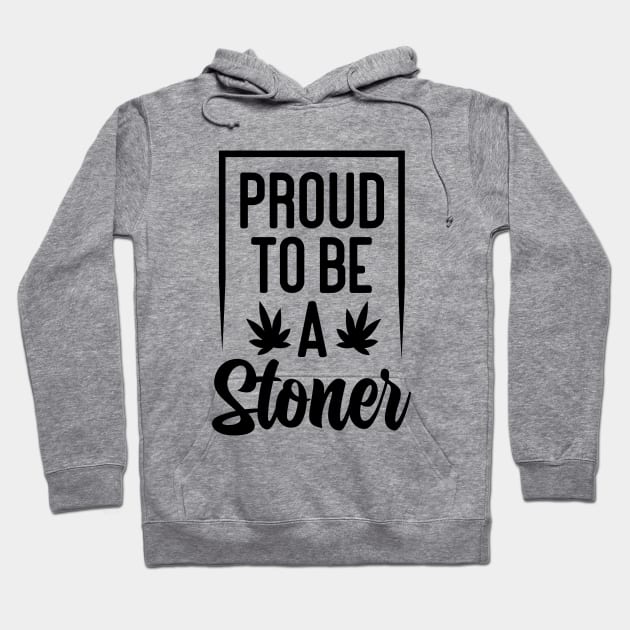 Proud To Be A Stoner Hoodie by defytees